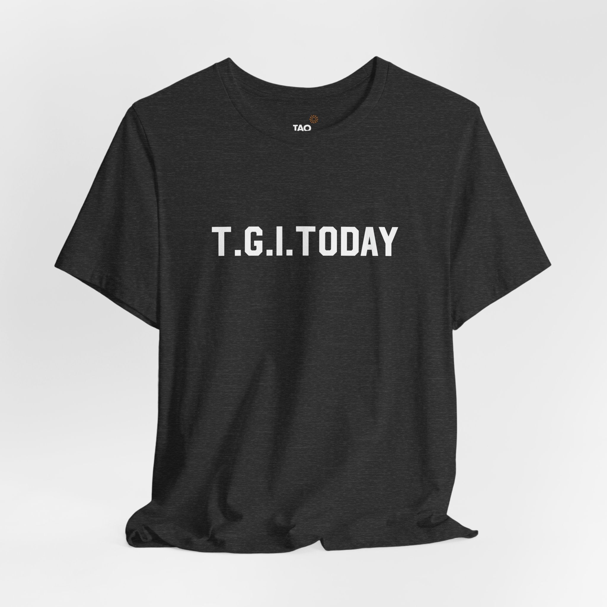 T.G.I. Today Tee