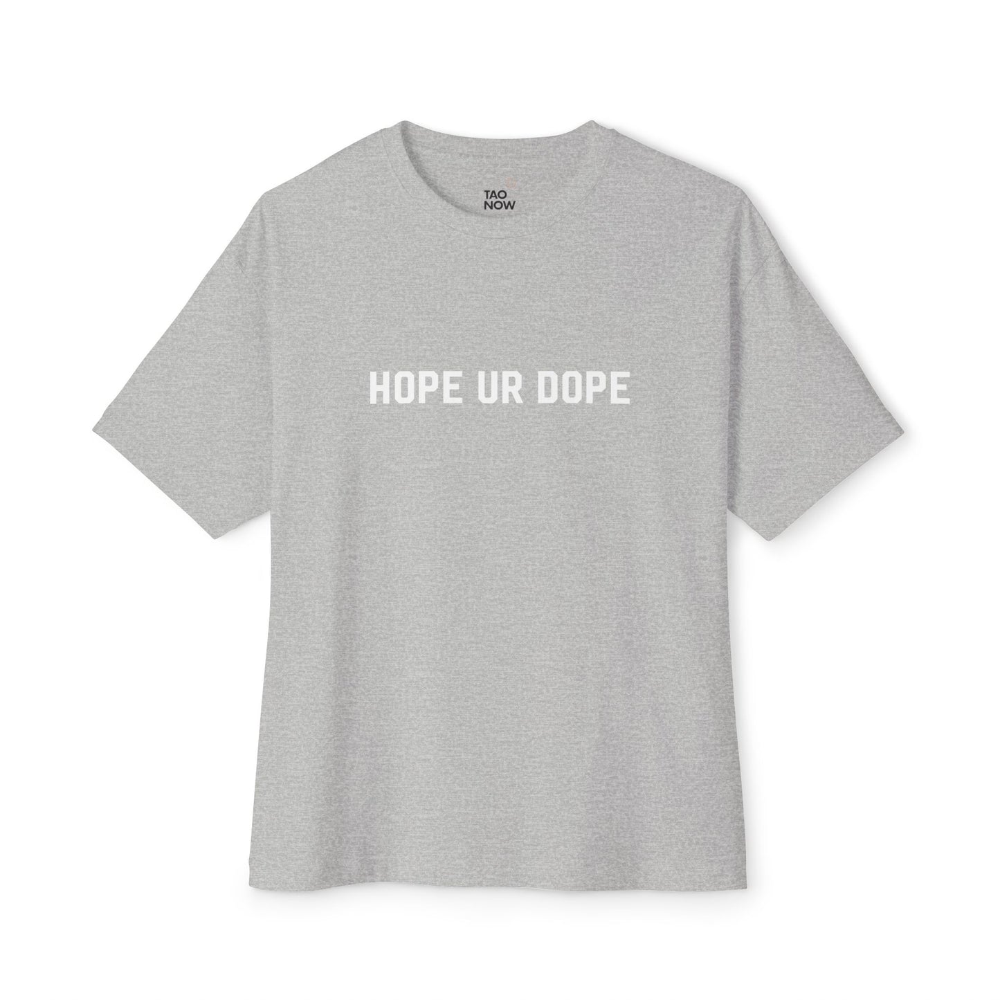 Boxy Fit Hope Ur Dope